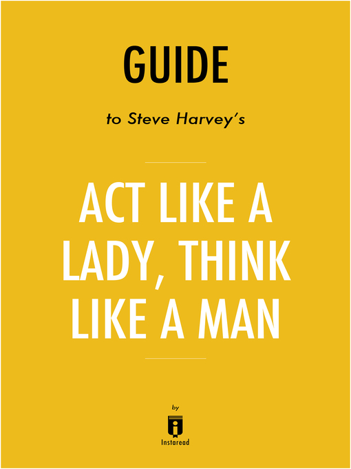 Title details for Summary of Act Like a Lady, Think Like a Man by . Instaread - Available